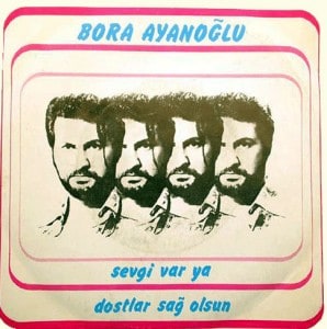Bora Ayanoğlu, - Sevgi Var ya - Dostlar sağ olsun, (1978) 45lik kapağı Bora Ayanoğlu, - Sevgi Var ya - Dostlar sağ olsun, (1978) 45lik kapağı
