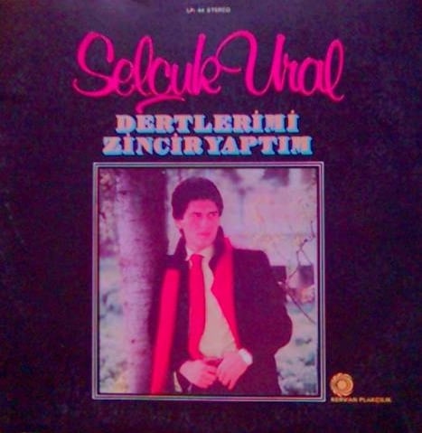 selcuk ural dertlerimi zincir yaptim lp kapagi